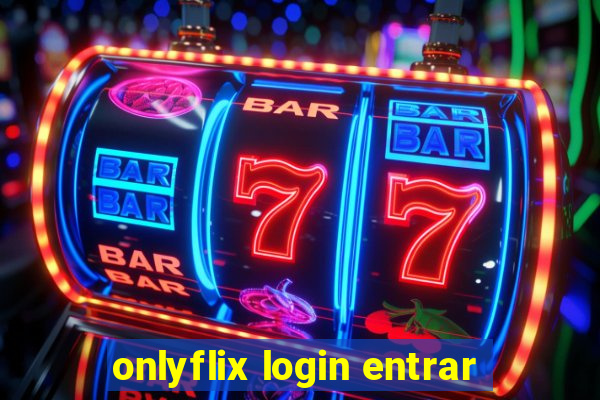 onlyflix login entrar